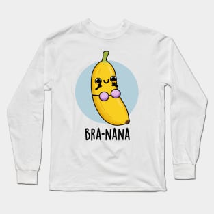 Bra-na-na Funny Banana Bra Pun Long Sleeve T-Shirt